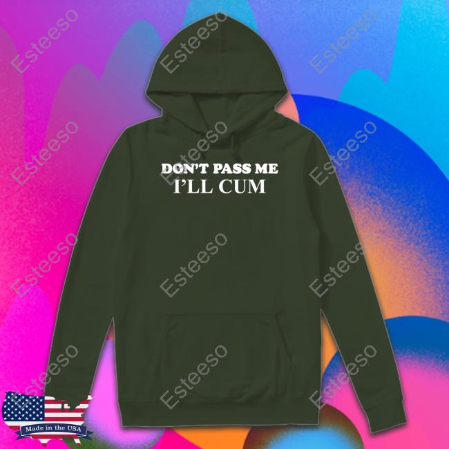 Don't Pass Me I'll Cum Sweater Don't Pass Me I'll Cum Sweater