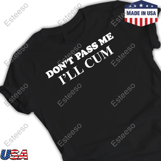 Don't Pass Me I'll Cum Sweater Don't Pass Me I'll Cum Sweater