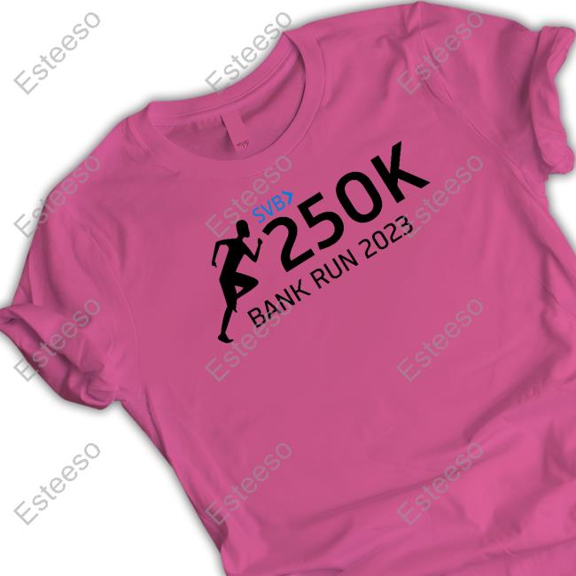Svb 250K Bank Run 2023 Funny T Shirt Silicon Valley Bank