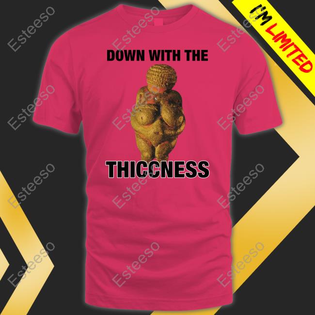 Thegoodshirts Shop Down With The Thiccness Shirts Thegoodshirts Shop Down With The Thiccness Shirts