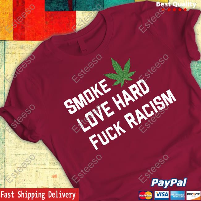 Mahogany Mommies Merch Smoke Weed Love Hard Fuck Racism T Shirt