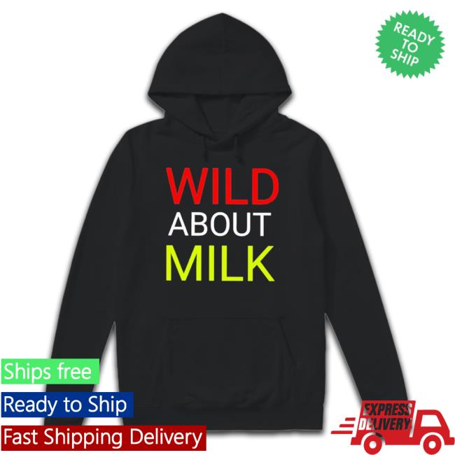 Wild About Milk Shirt