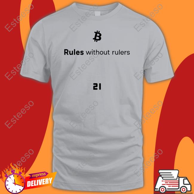 Official Bitcoin Rules Without Rulers Shirt, Hoodie, Sweatshirt, Tank Top And Long Sleeve Tee