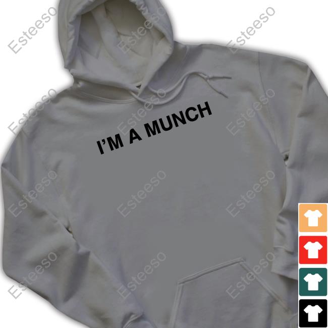 I'm A Munch Shirt, Hoodie, Sweatshirt, Tank Top And Long Sleeve Tee