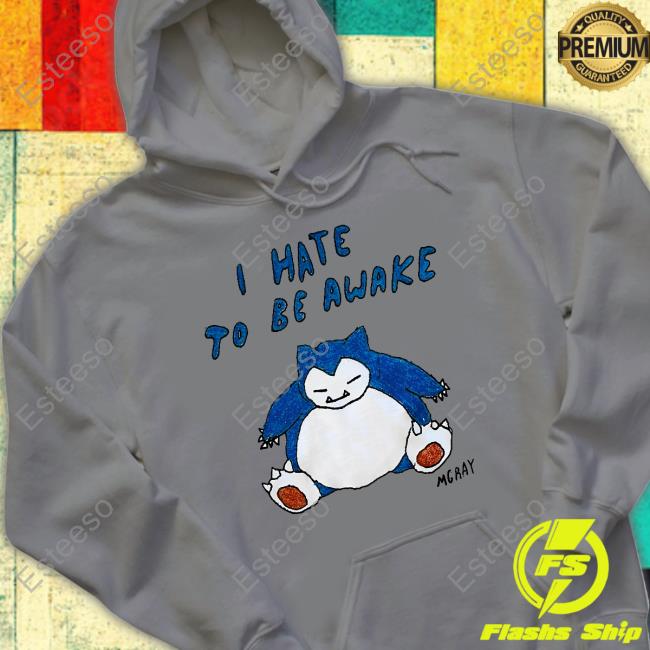 I Hate To Be Wake Mgray Hoodie Sweatshirt