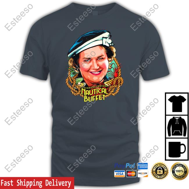 I Do Hope You'll Join Me For My Nautical Buffet Tee Shirt