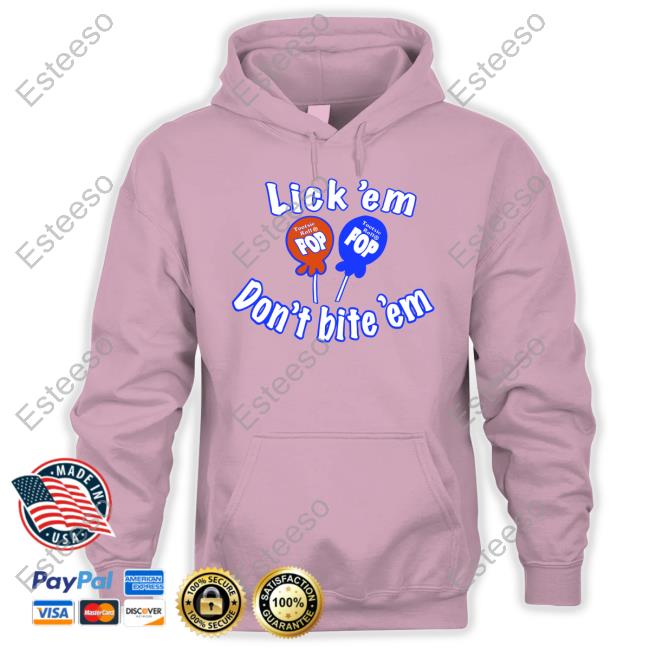 Lick 'Em Don't Bite 'Em Tootsie Roll Pop Shirts Lick 'Em Don't Bite 'Em Tootsie Roll Pop Shirts