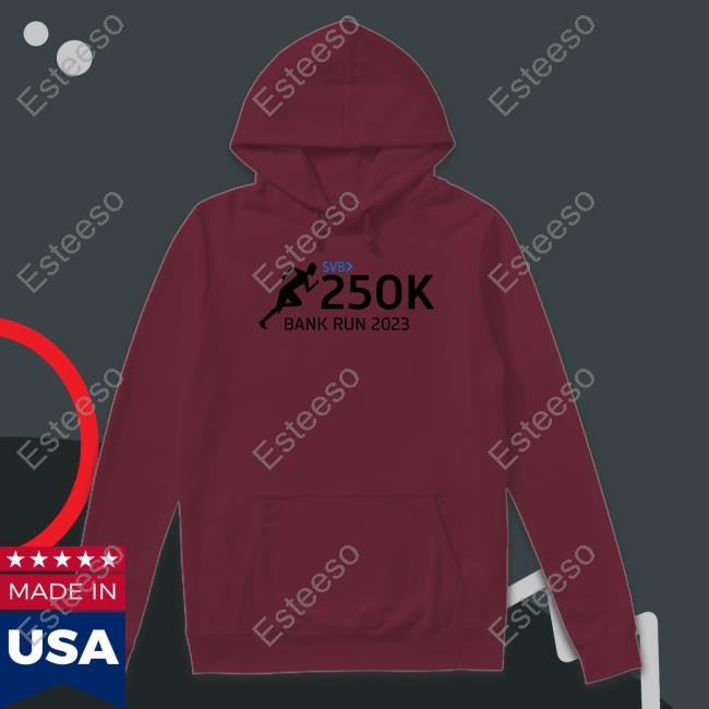 Svb 250K Bank Run 2023 Hoodie