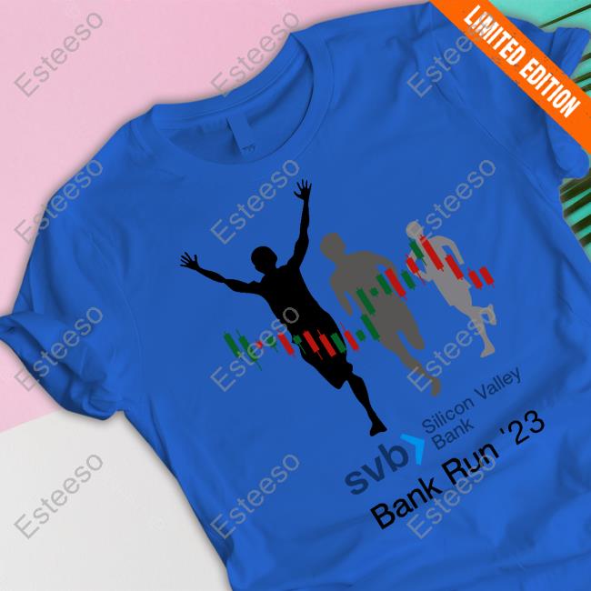 Svb Silicon Valley Bank Run 23' Shirt, Hoodie, Sweater, Tank Top And Long Sleeve Tee