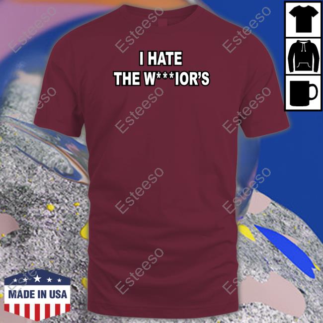 Golden State Warriors I Hate The Warriors Shirt