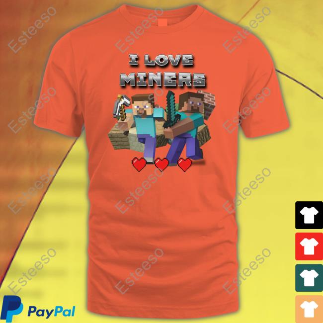 https://teehex.com/product/t-shirt/1695567-i-love-miners-minecraft?refId=566800