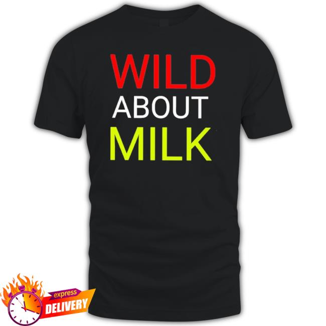 Wild About Milk shirt
