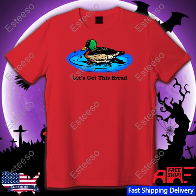 Duck Let's Get This Bread Sweatshirt Middleclassfancy