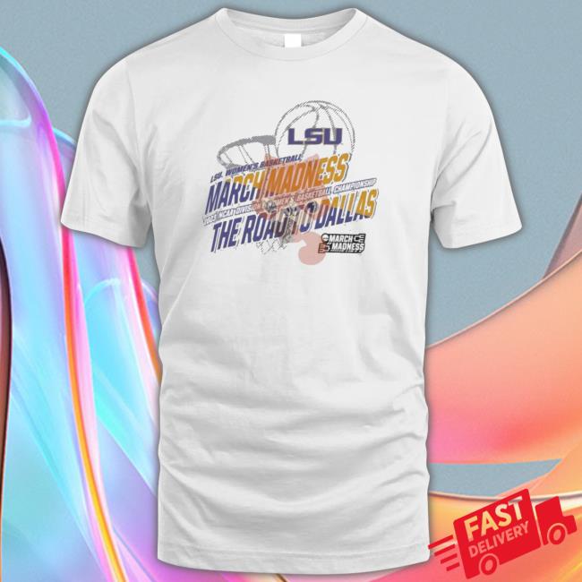 Lsu Women’S Basketball 2023 Ncaa March Madness The Road To Dallas T-Shirt