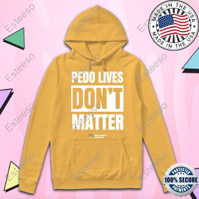 Pedo Lives Don't Matter T Shirt Pedo Lives Don't Matter T Shirt