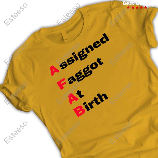 AFAB Assigned Faggot At Birth Tee Shirts Elluhth