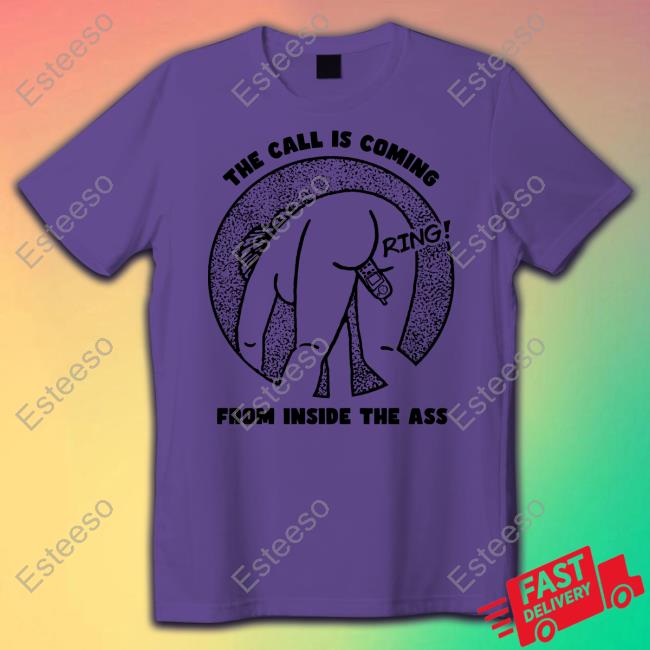Shirts That Go Hard The Call Is Coming From Inside The Ass Ring Hoodie Shirts That Go Hard The Call Is Coming From Inside The Ass Ring Hoodie