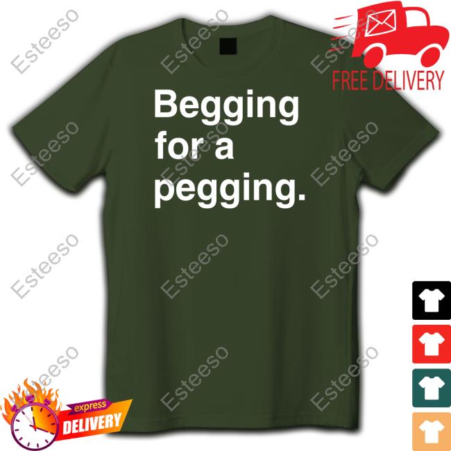 Begging For A Pegging Tee Cinnamonclown