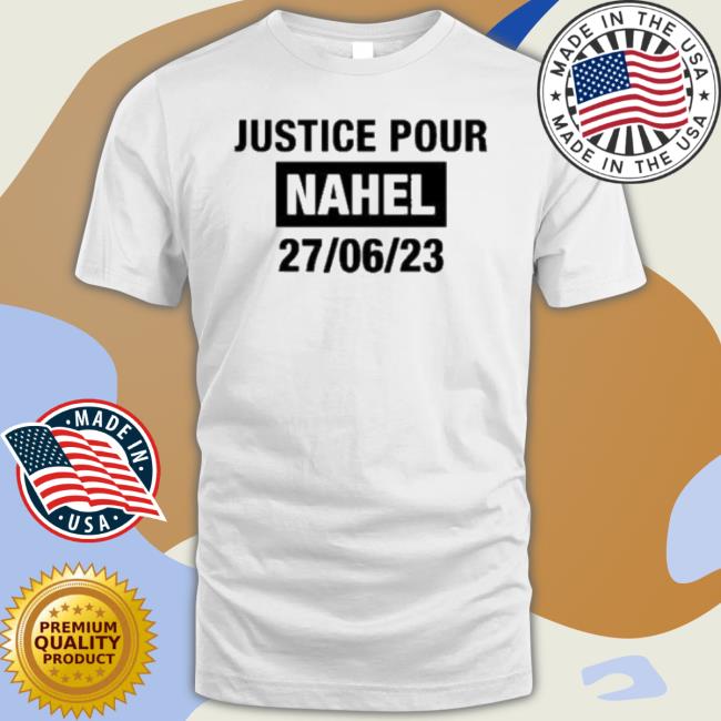 Justice Pour Nahel 27 06 23 shirt