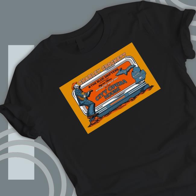 Official Charley Crockett City Opera House Traverse City, Mi Jun 26, 2023 Poster shirt, hoodie, tank top, sweater and long sleeve t-shirt Official Charley Crockett City Opera House Traverse City, Mi Jun 26, 2023 Poster T-Shirt