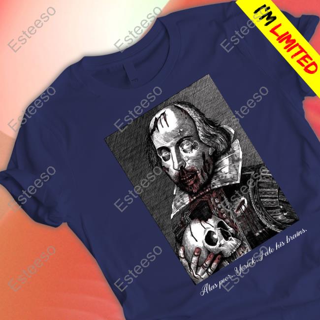 Yasha Lovebot Poster Zombie Shakespeare Shirt Yasha Lovebot Poster Zombie Shakespeare Shirt