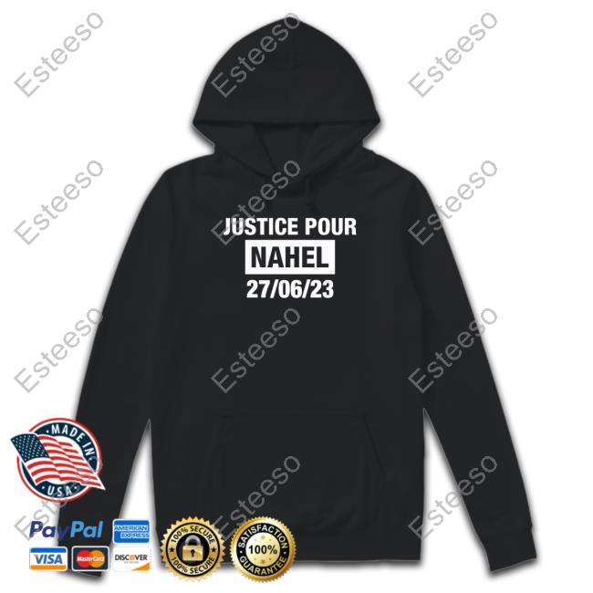Justice Pour Nahel 27 06 23 Sweatshirt France Grapples With Violent Riots Justice Pour Nahel 27 06 23 Funny T Shirt
