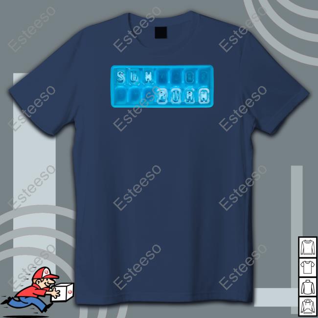 Fike Updates Sunburn Ice Tray T Shirt