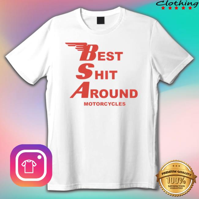 Bsa 'Best Shit Around' Motorcycles shirt, hoodie, tank top, sweater and long sleeve t-shirt