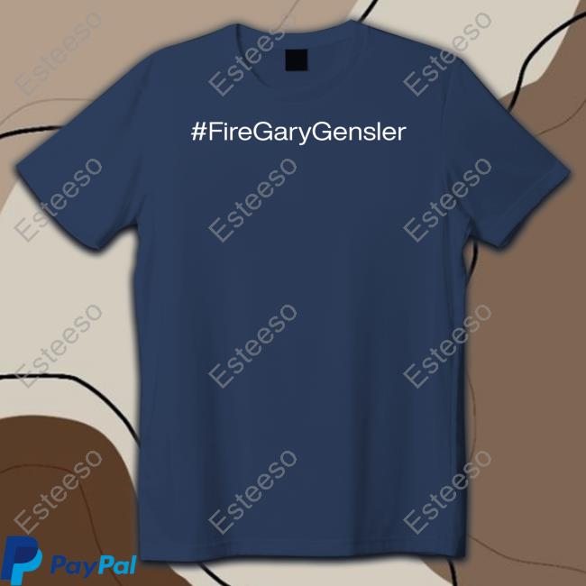 #Firegarygensler T Shirt