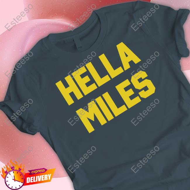 https://setotee.com/product/hella-miles-tshirt-hoodie-tank-top-sweater-and-long-sleeve-tshirt/