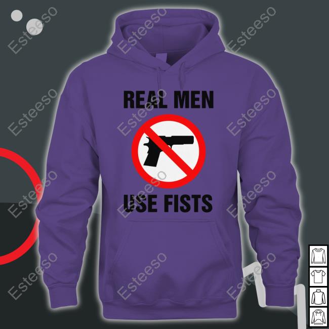 Real Men Use Fists T Shirt Official Real Men Use Fists Hoodie