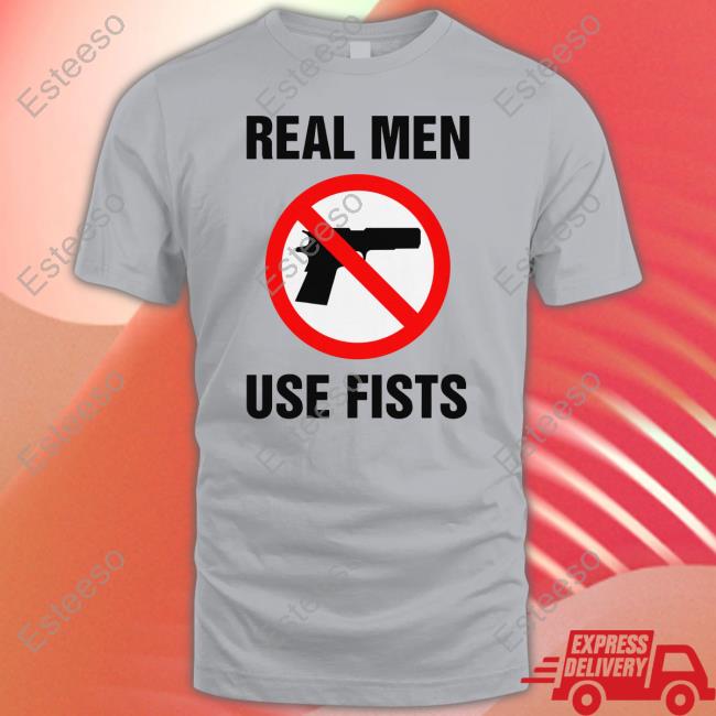 Real Men Use Fists Long Sleeve Tee