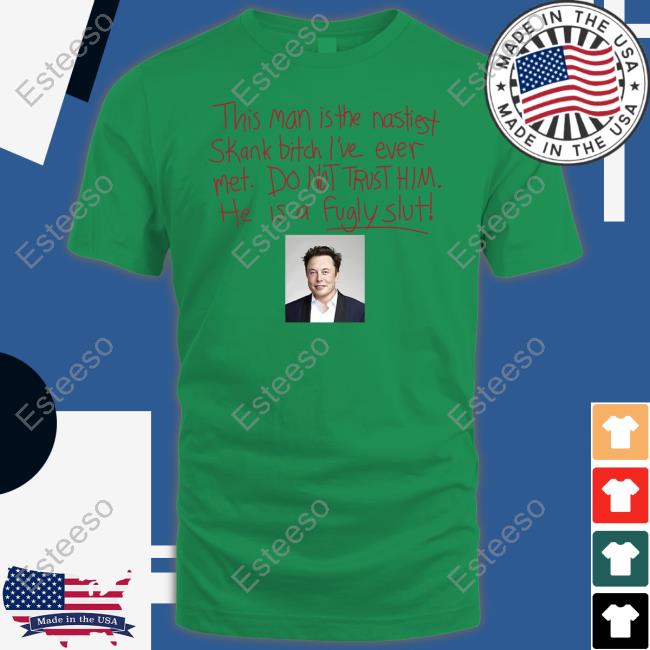 This Man Is The Nastiest Skank Bitch I've Ever Met Do Not Trust Him He Is A Fugly Slut Tee