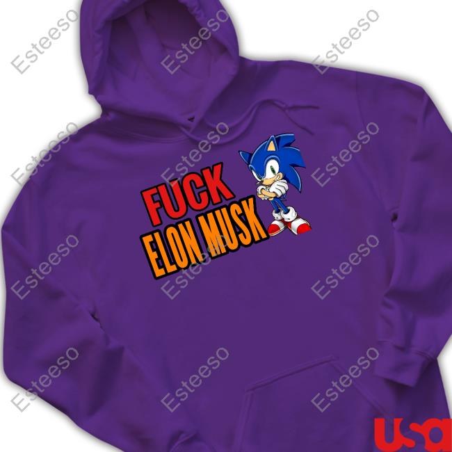Official Fuck Elon Musk Sonic Hoodie Official Fuck Elon Musk Sonic Tee