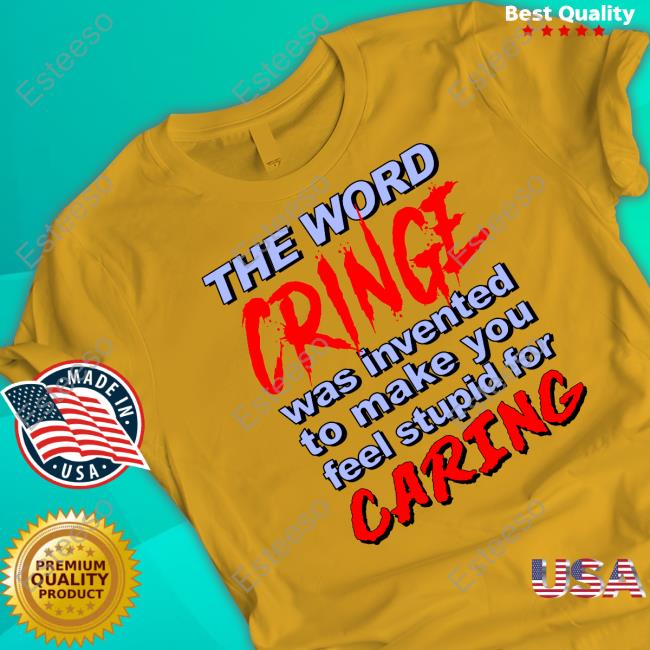 Goodshirts Store The Word Cringe Was Invented To Make You Feel Stupid For Caring Official Hoodie Goodshirts Store The Word Cringe Was Invented To Make You Feel Stupid For Caring Official Hoodie
