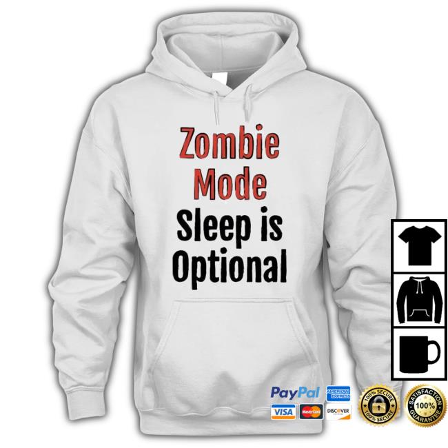 Zombie Mode Sleep Is Optional Shirt Zombie Mode Sleep Is Optional Shirt