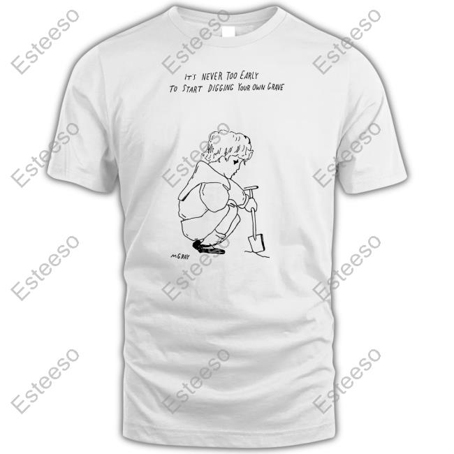 Matt Gray It's Never Too Early To Start Digging Your Own Grave Hoodie Matt Gray It's Never Too Early To Start Digging Your Own Grave Hoodie