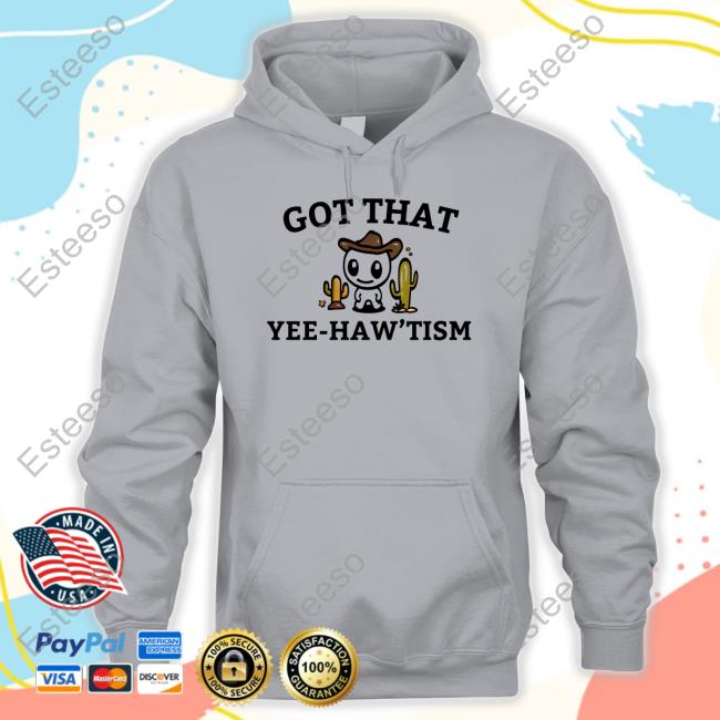 Got That Yee Haw 'Tism Shirts With Cacti FirepetalsCo Got That Yee Haw 'Tism Shirts With Cacti FirepetalsCo