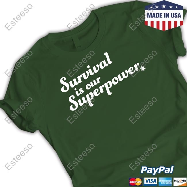 Survival Is Our Superpower T-Shirt Eitan Chitayat Wearing