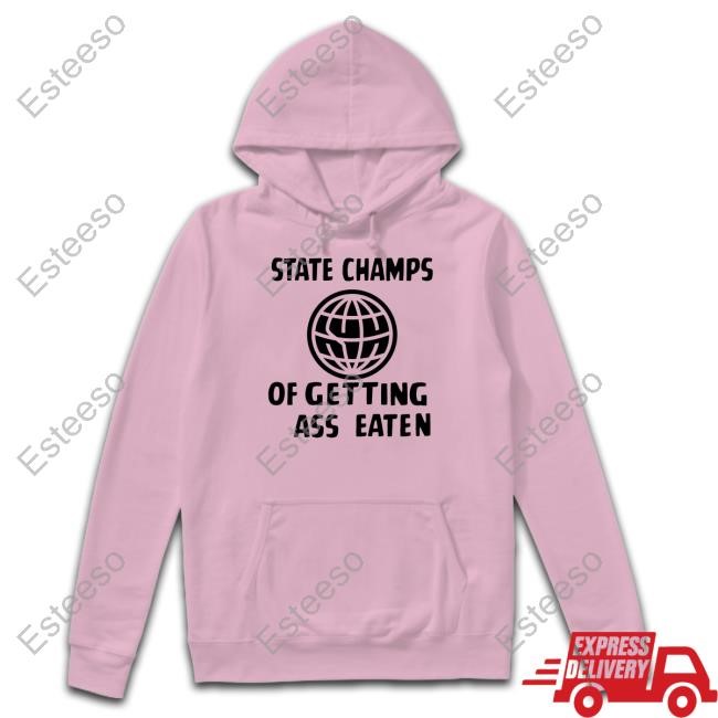 State Champs Of Getting Ass Eaten Unisex T Shirt