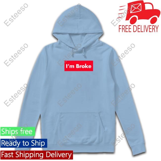 Terroriser Wearing I'm Broke Hoodie