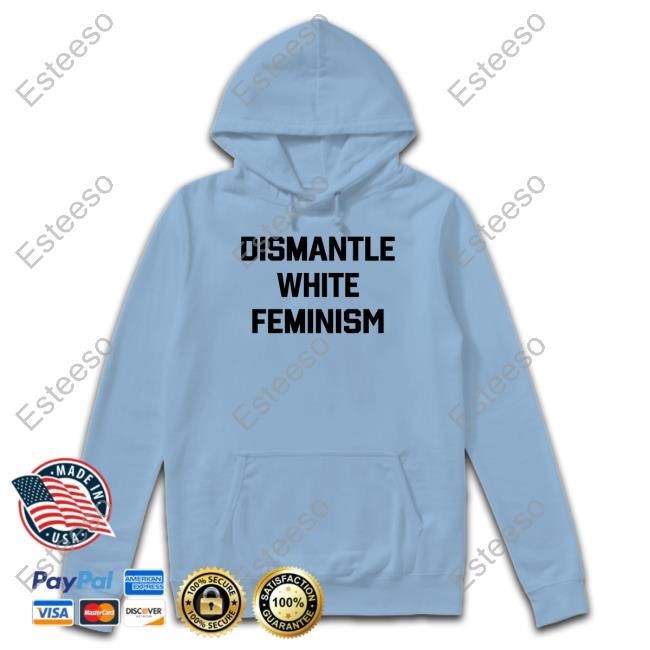 Dismantle White Feminism Zip Hoodie
