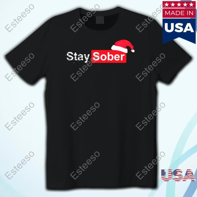 Stay Sober Christmas Shirt