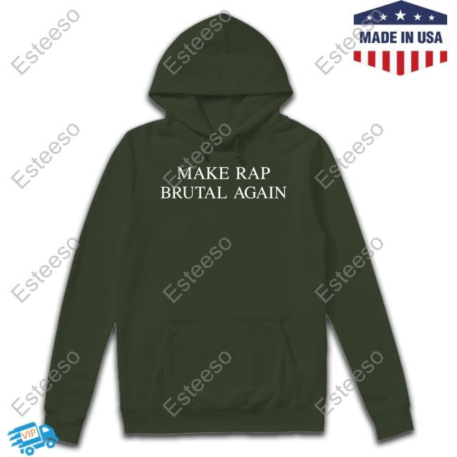 Make Rap Brutal Again Shirt