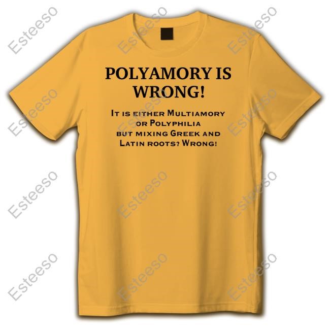 https://pisashirt.com/campaign/polyamory-is-wrong-it-is-either-multiamory-or-polyphilia-shirt-hoodie-sweater-long-sleeve-and-tank-top