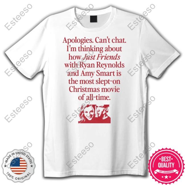 Wavey Goods Apologies Can't Chat I'm Thinking About How Just Friends With Ryan Reynolds And Amy Smart Is The Most Slept-On Christmas Movie Of All-Time New Shirt