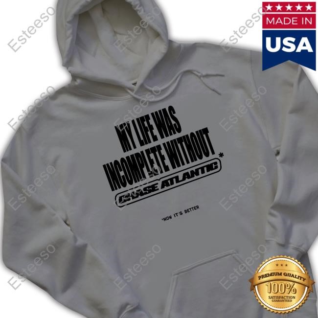 My Life Was Incomplete Without Tee Shirt