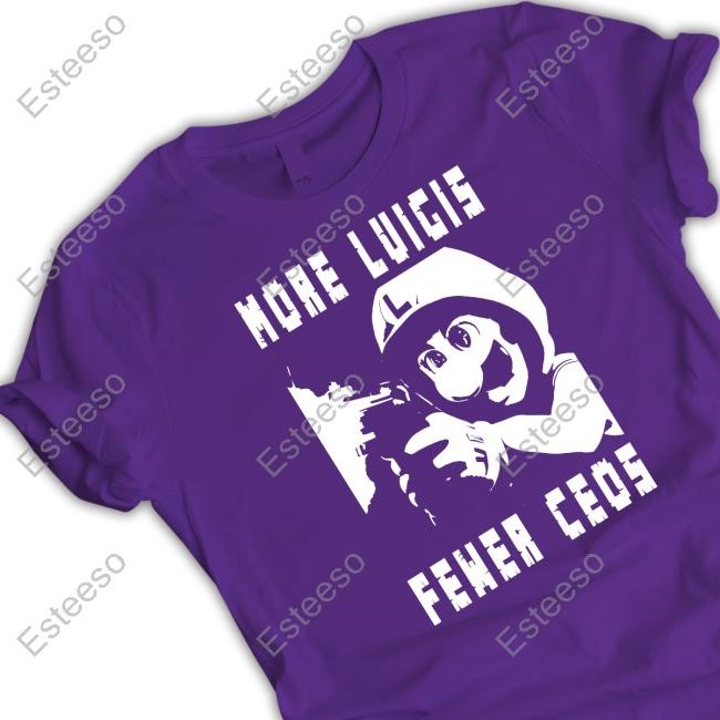 More Luigis Fewer Ceos Shirt