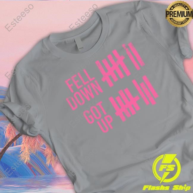 Limted Fell Down Got Up Shirt