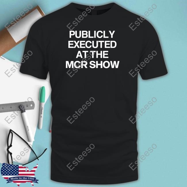 https://oratee.com/campaign/limted-publicly-executed-at-the-mcr-show-shirt